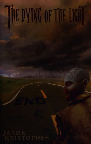 Jason Kristopher: The dying of the light (2011, Grey Gecko Press)