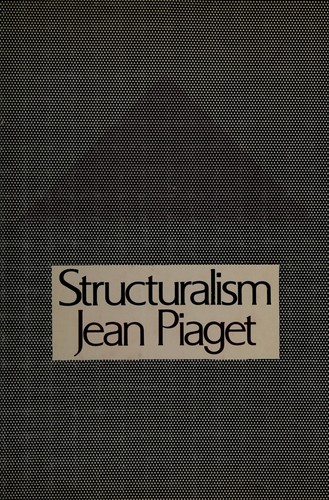 Jean Piaget: Structuralism. (1970, Basic Books)