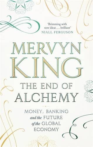 Mervyn King: The End of Alchemy (Paperback, 2016, Little Brown)