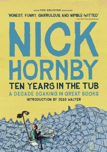 Nick Hornby: Ten Years in the Tub (2014, McSweeney's, Believer Books)