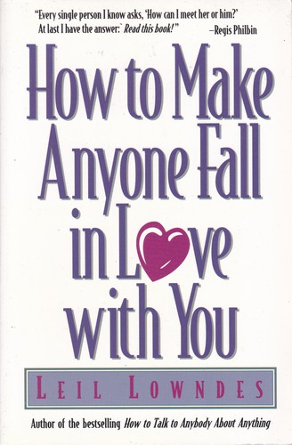 Leil Lowndes: How to Make Anyone Fall in Love with You (Paperback, 2007, Contemporary Books)