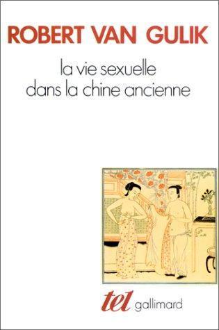 Robert van Gulik: La vie sexuelle dans la Chine ancienne (French language, 1977)