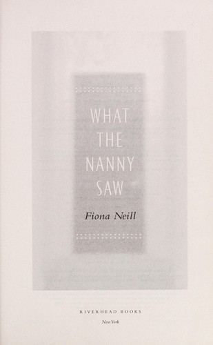 Fiona Neill: What the nanny saw (2012, Riverhead Books)
