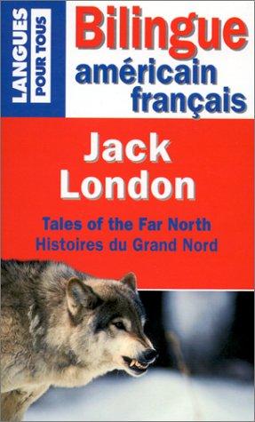 Jack London: Histoires du Grand Nord, édition bilingue (américain/français) (Paperback, 2000, Pocket)