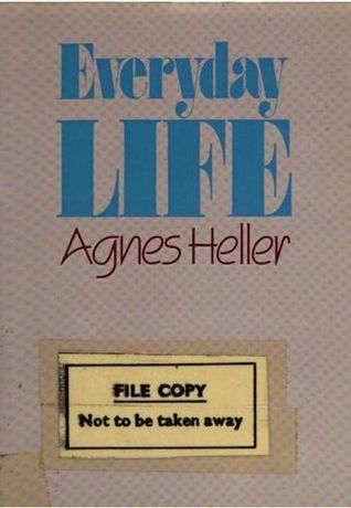 Agnes Heller: Everyday life (1984, Routledge)