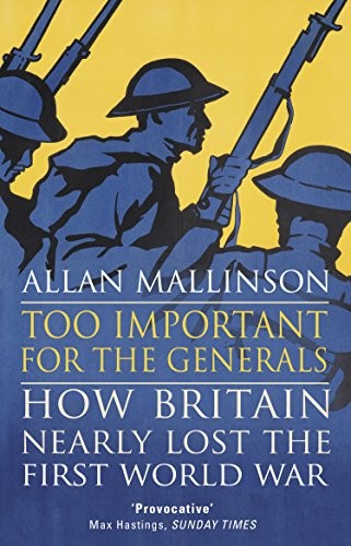 Allan Mallinson: Too Important for the Generals (Paperback, 2017, Transworld Publishers)