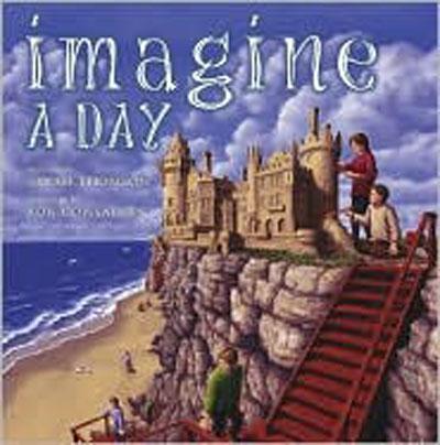 Sarah L. Thomson, Rob Gonsalves: Imagine A Day (2005, Atheneum)