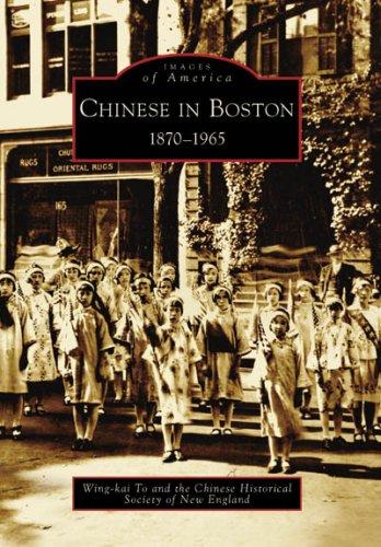 Wing-kai To, Chinese Historical Society of New England: Chinese in Boston: (Paperback, 2008, Arcadia Publishing, Arcadia Pub)