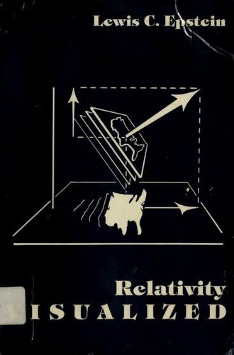Lewis C. Epstein: Relativity Visualized (2000, Insight Press, All Rights Reserved)