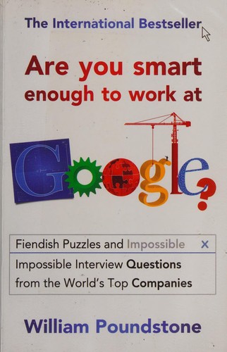 William Poundstone: Are you smart enough to work at Google? (2013, Oneworld)