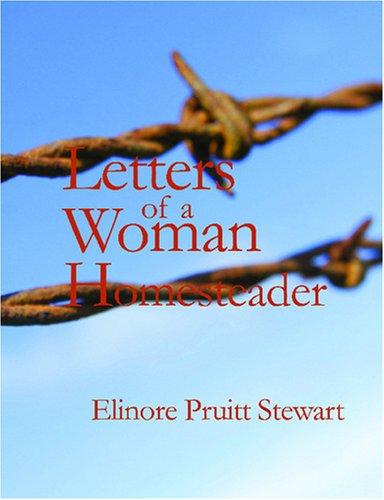 Elinore Pruitt Stewart: Letters of a Woman Homesteader (Large Print Edition) (Paperback, 2007, BiblioBazaar)