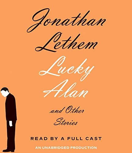 Jonathan Lethem: Lucky Alan (AudiobookFormat, 2015, Random House Audio)