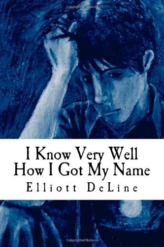 Elliott DeLine: I know very well how I got my name (2013, Elliott DeLine)
