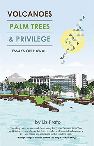 Liz Prato: Volcanoes, Palm Trees & Privilege (Paperback, 2019, Overcup Press)
