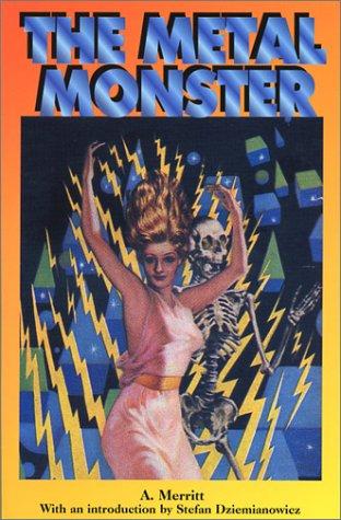 A. Merritt: The metal monster (2002, Hippocampus Press)