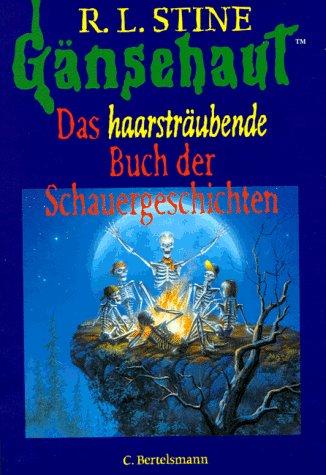 R. L. Stine: Gänsehaut. Das haarsträubende Buch der Schauergeschichten. (Hardcover, German language, Bertelsmann, München)