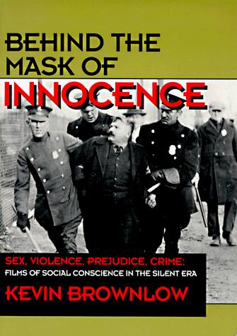 Kevin Brownlow: Behind the mask of innocence (University of California Press)