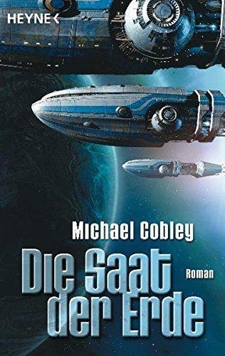 Michael Cobley: Die Saat der Erde Roman (German language, 2010)