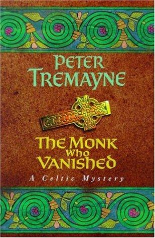 Peter Tremayne: The Monk Who Vanished (Hardcover, 1999, Headline)