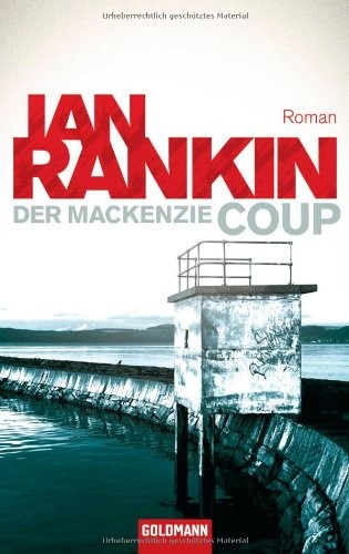 Ian Rankin: Der Mackenzie Coup (Paperback, 2010, Goldmann Verlag)