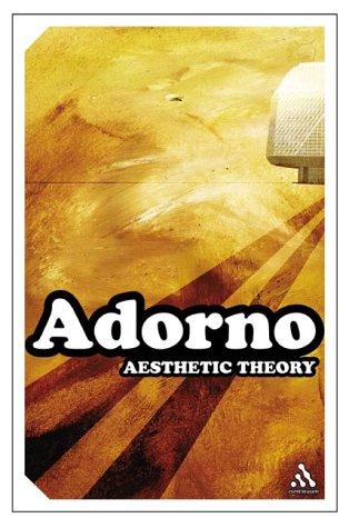 Theodor W. Adorno: Aesthetic Theory (Continuum Impacts) (Paperback, 2004, Continuum International Publishing Group)
