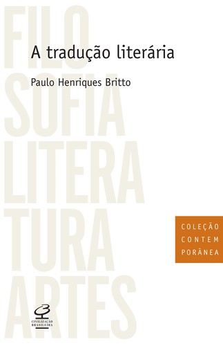 Paulo Henriques Britto: A Tradução Literária (2012, Civilização Brasileira)