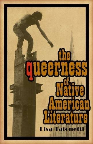 Lisa Tatonetti: The Queerness of Native American Literature (Hardcover, 2014, Univ Of Minnesota Press)