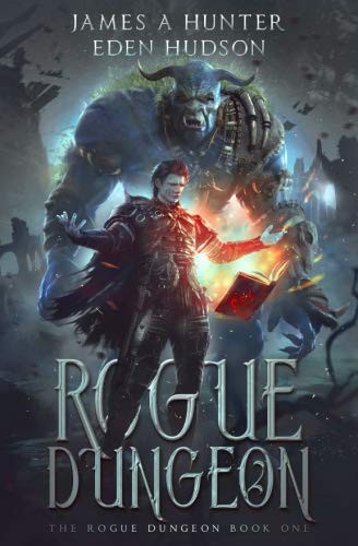 eden Hudson, James A. Hunter: Rogue Dungeon (Paperback, CreateSpace Independent Publishing Platform)