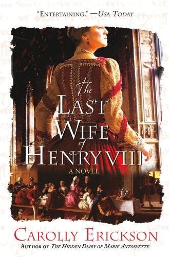 Carolly Erickson: The Last Wife of Henry VIII (Paperback, 2012, St. Martin's Griffin)
