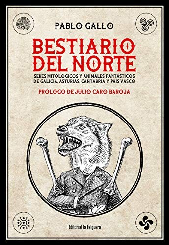 PABLO GALLO: BESTIARIO DEL NORTE (Hardcover, 2020, La Felguera Editores)