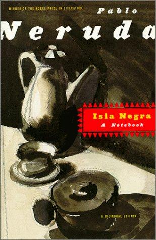 Pablo Neruda: Isla Negra (1982, Farrar, Straus and Giroux)