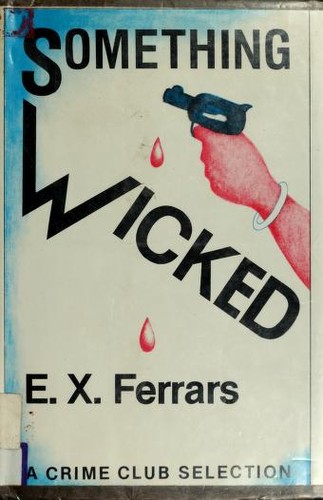 Elizabeth Ferrars: Something wicked (1984, Published for the Crime Club by Doubleday)