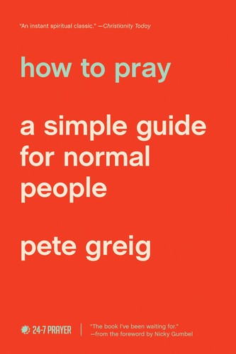 Pete Greig: How to Pray (Paperback, 2019, NavPress)