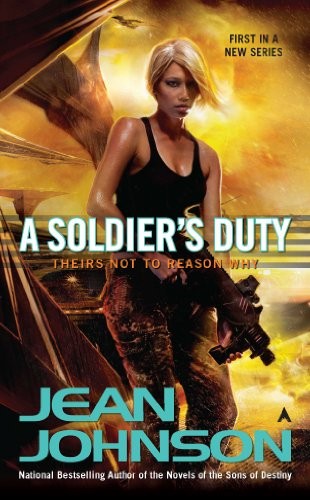 Jean Johnson: A Soldier's Duty (Theirs Not to Reason Why Book 1) (Ace)