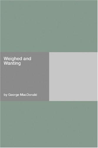 George MacDonald: Weighed and Wanting (Paperback, Hard Press)