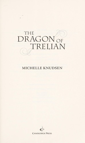 Michelle Knudsen: The dragon of Trelian (2009, Candlewick Press)