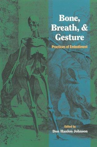 Johnson, Don: Bone, breath & gesture (1995, North Atlantic Books, California Institute of Integral Studies)