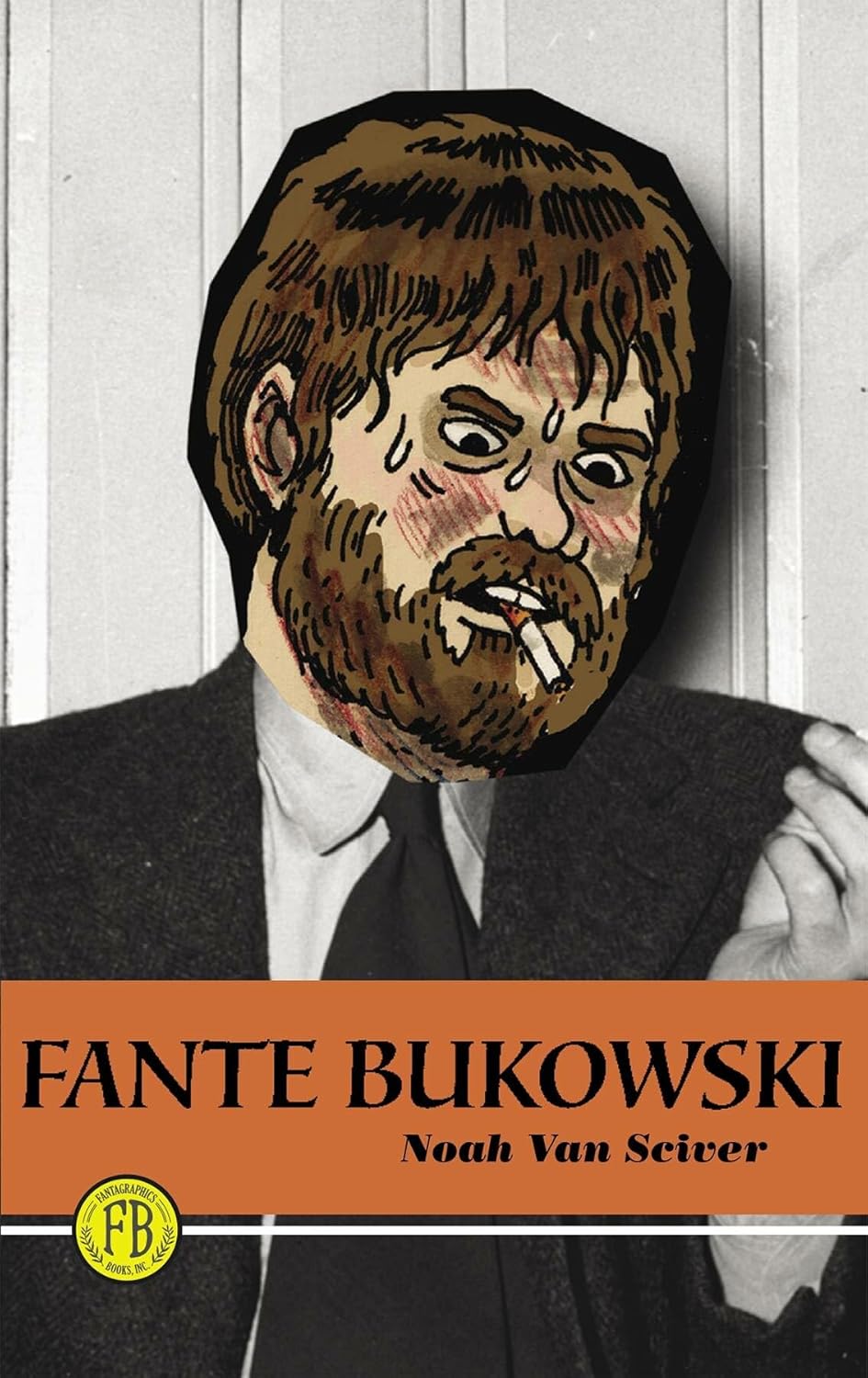 Noah Van Sciver: Fante Bukowski (2015)
