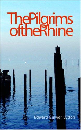 Edward Bulwer-Lytton: The Pilgrims of the Rhine (Paperback, 2006, BiblioBazaar)