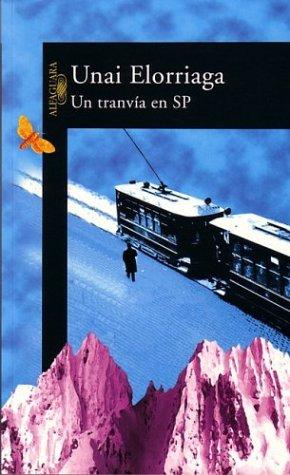 Unai Elorriaga: Un tranvía en SP (Spanish language, 2003, Alfaguara)