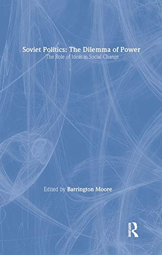 Barrington Moore, B. Moore: Soviet politics: the dilemma of power (Paperback, 1965, International Arts and Sciences Press, 1965., Routledge)