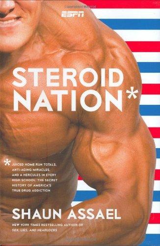 Shaun Assael: Steroid Nation: Juiced Home Run Totals, Anti-aging Miracles, and a Hercules in Every High School (2007)