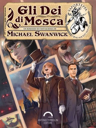 Michael Swanwick: Gli Dei di Mosca (EBook, Italiano language, 2014, Antonio Tombolini Editore)