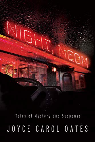 Joyce Carol Oates: Night, Neon (Hardcover, Mysterious Press)