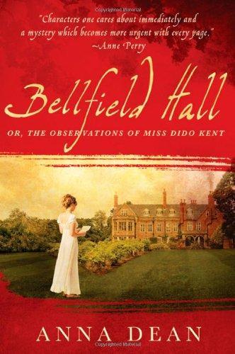 Anna Dean, Anna Dean: Bellfield Hall (A Dido Kent Mystery #1) (2010, Minotaur Books)