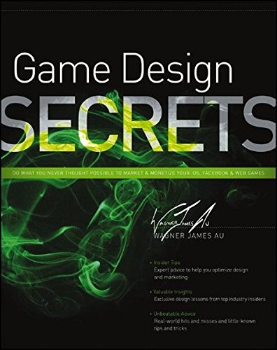 Wagner James Au: Game Design Secrets (2012, Wiley)