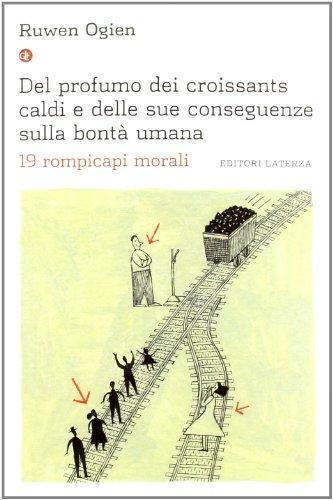 Ruwen Ogien: Del profumo dei croissants caldi e delle sue conseguenze sulla bontà umana. 19 rompicapi morali (Italian language)