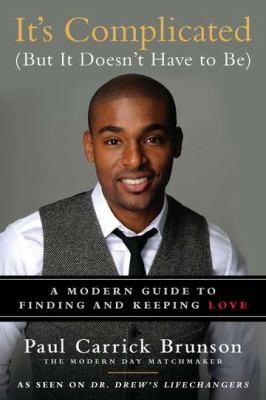 Paul Carrick Brunson: Its Complicated But It Doesnt Have To Be A Modern Guide To Finding And Keeping Love (2012, Gotham Books)