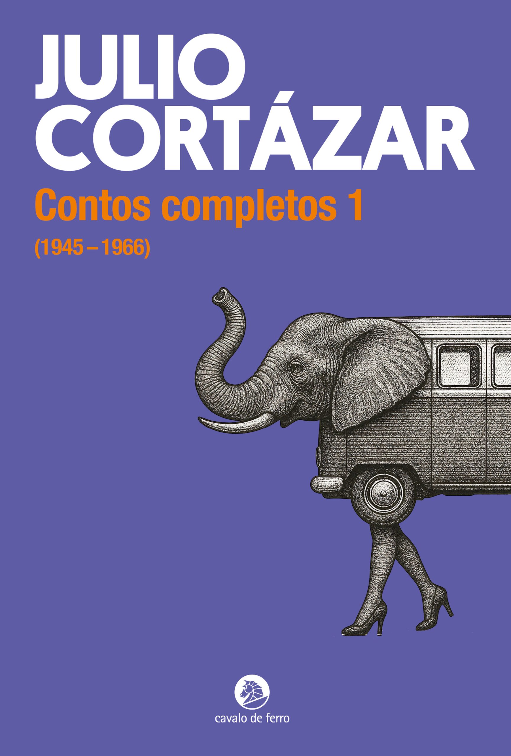 Julio Cortázar: Contos Completos 1 (1945-1966) (Paperback, Português language, Cavalo de Ferro)
