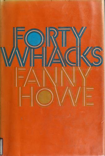 Fanny Howe: Forty Whacks (Hardcover, 1969, Houghton Mifflin)
